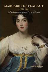 Margaret de Flahaut: 
A Scotswoman at the French Court,
Diana Scarisbrick.
Click on book for more information.